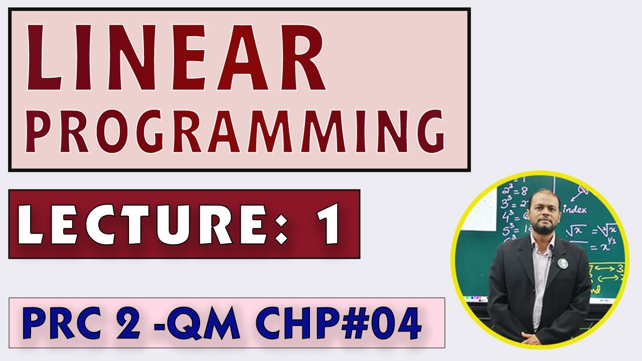 Linear Programming Lecture 1| PRC-02 QM Chapter: 4 | Sir Naveed Raza