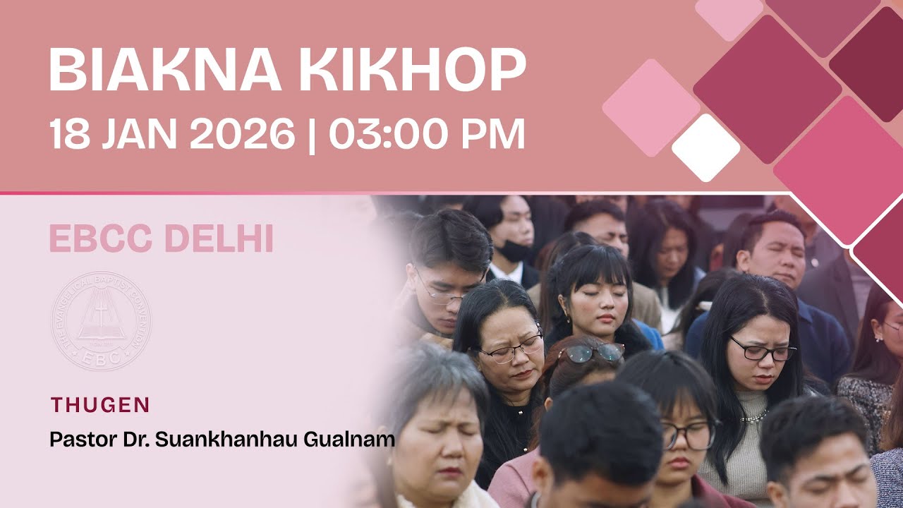 Nipini Biakna Kikhop | Jan 18, 2026 @ 03:00 PM | EBC Church Delhi