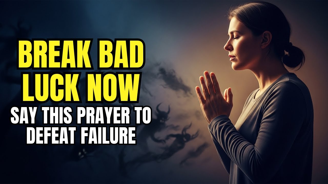 Prayer Against Bad Luck And Failure | Powerful Prayer Against Bad Luck