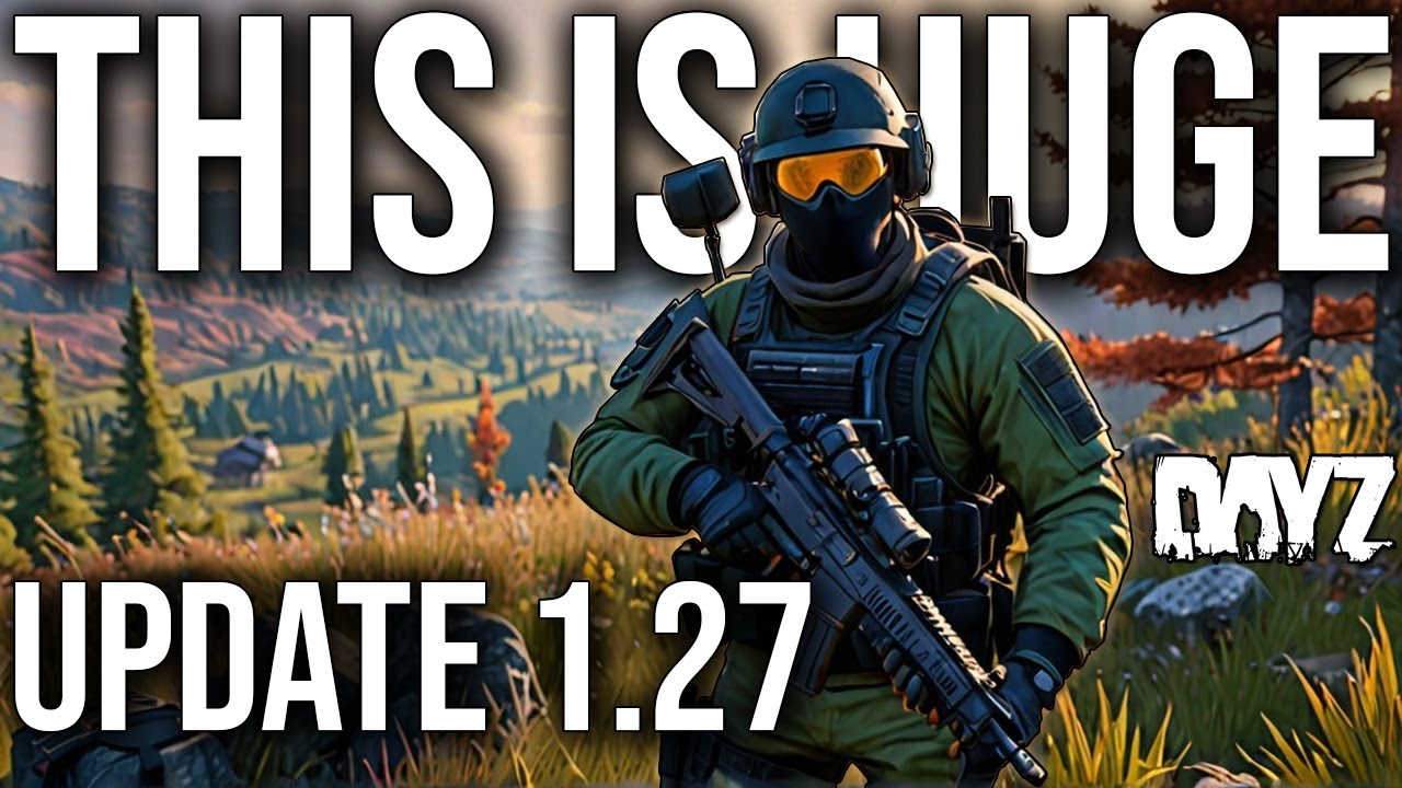 DayZ's New Update 1.27 - New features and Improvements