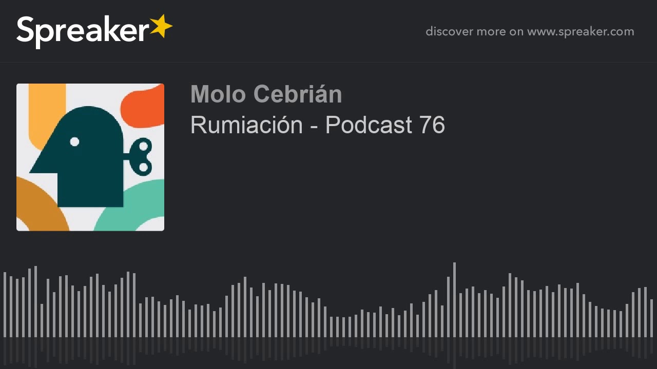 Rumiaci&oacute;n - Podcast 76