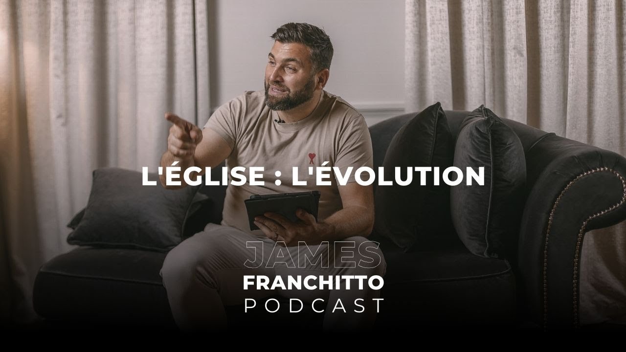 L'Église : L'évolution | PODCAST 015 | Pasteur James Franchitto
