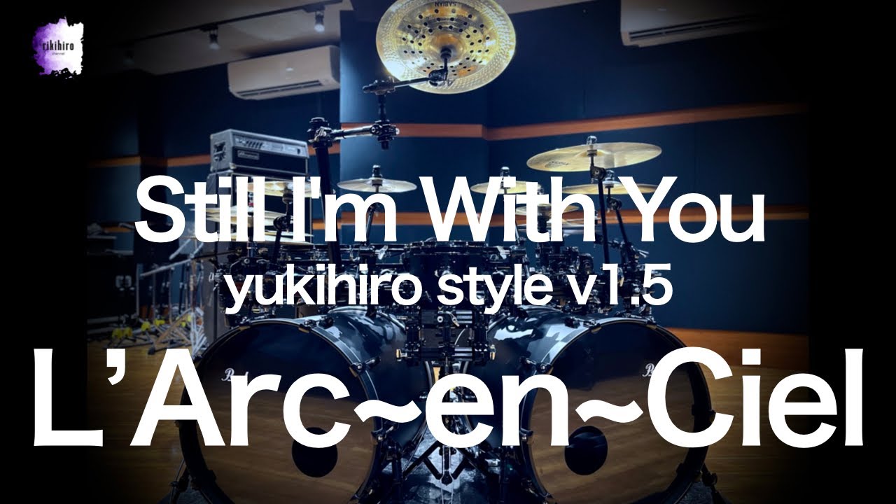 L'Arc~en~Ciel “Still I'm With You”-retake- | Drum Cover