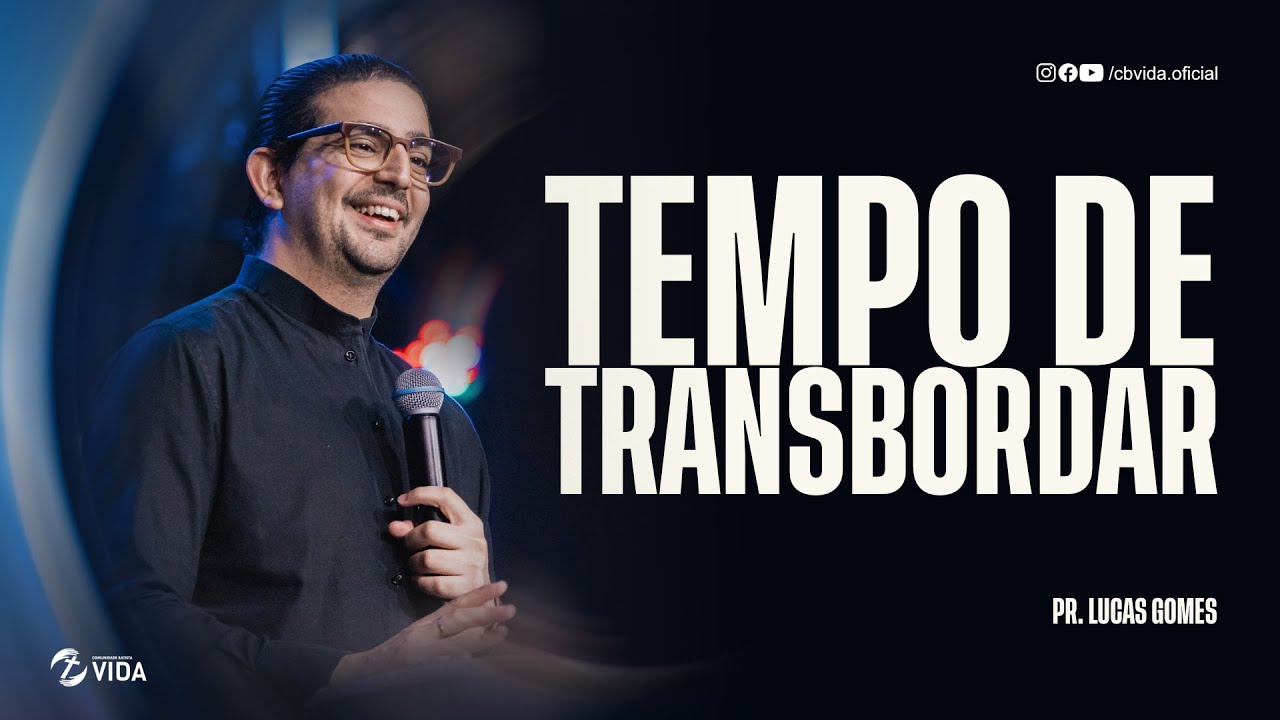 TEMPO DE TRANSBORDAR | PR. LUCAS GOMES