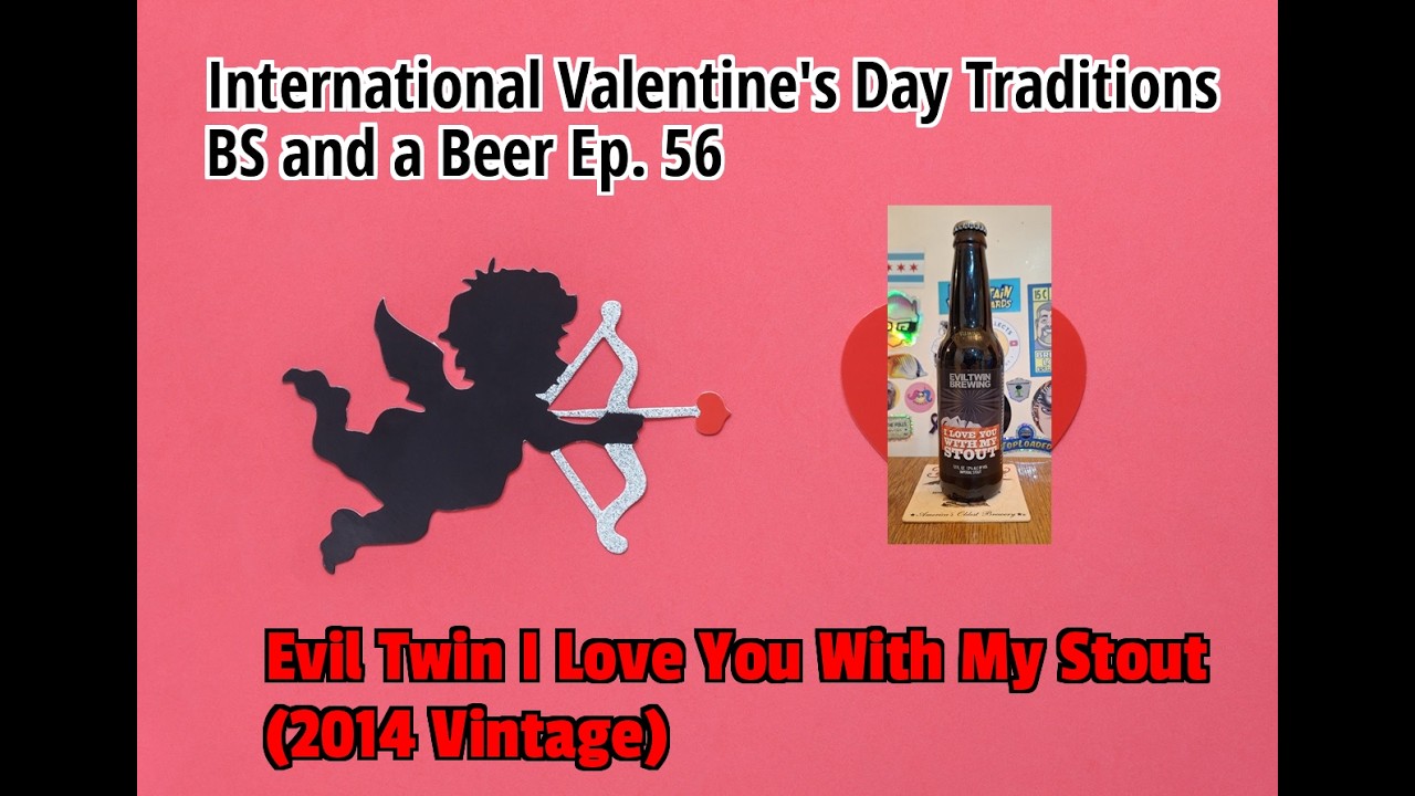 💘 International Valentine's Day Traditions & Evil Twin I Love You With My Stout (2014) 🍺