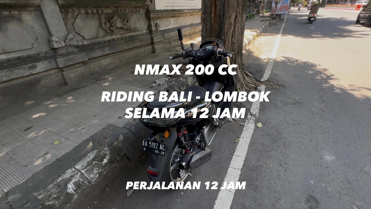 RIDING BALI - LOMBOK 12 JAM DENGAN NMAX 200CC