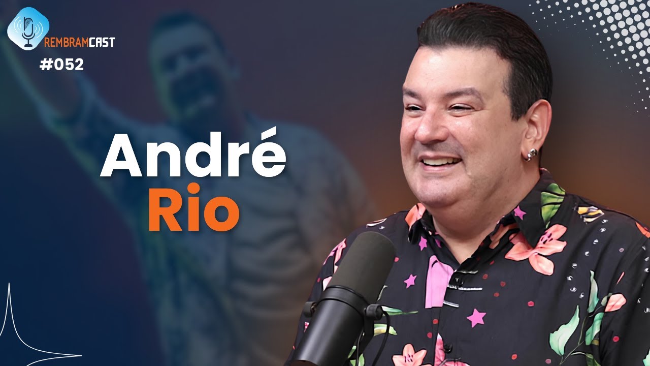 ANDR&Eacute; RIO - RembramCast #052