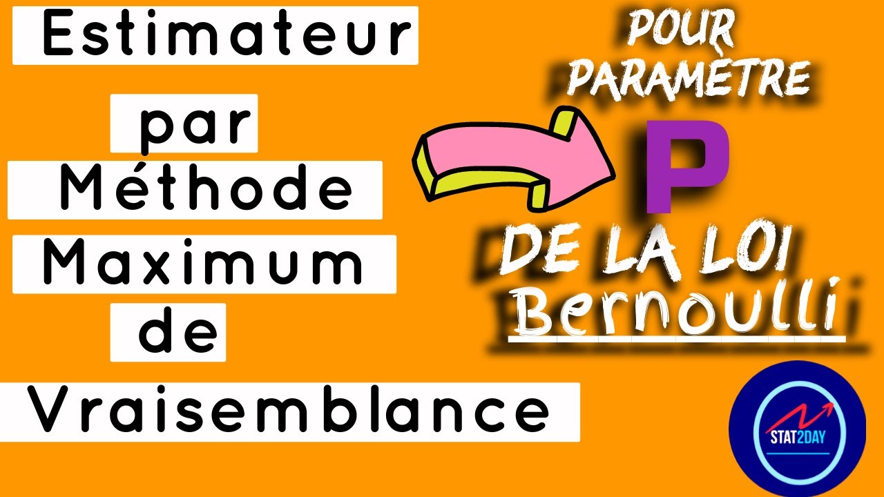 Estimateur par la méthode du maximum de vraisemblance pour le paramètre P de la loi de  Bernoulli.