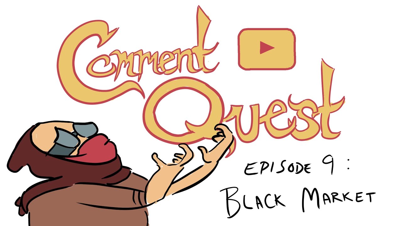 Comment Quest Episode 9: Black Market