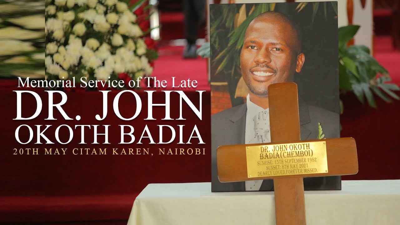 Memorial Service of the Late DR. JOHN OKOTH BADIA 20TH MAY CITAM KAREN, NAIROBI