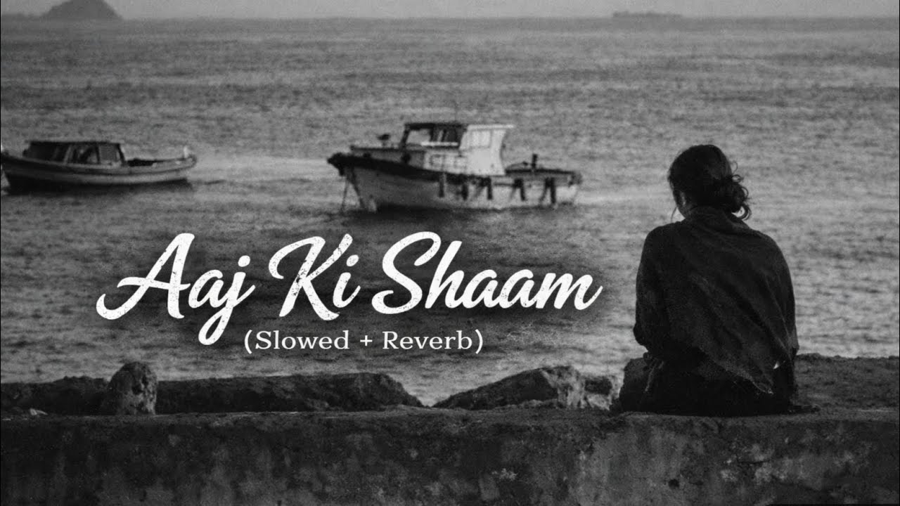 Aaj Ki Shaam | Slowed & Reverb | Chill Evening Vibes | Relaxing Music