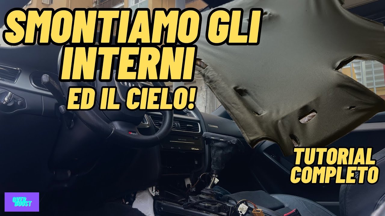 SMONTIAMO GLI INTERNI ED IL CIELO | TUTORIAL COMPLETO | AUDI A5 BUILD