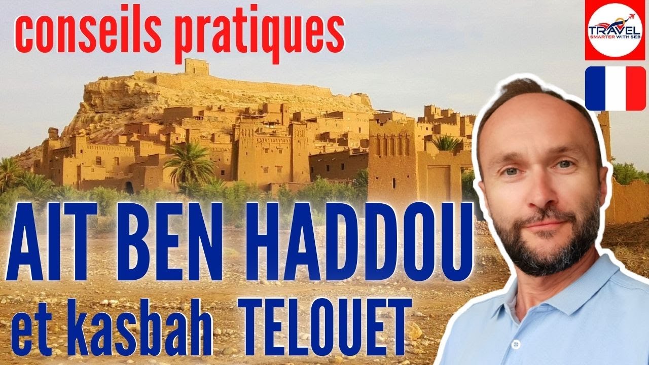 AIT BEN HADDOU au Maroc, les conseils pratiques et la présentation concrète.