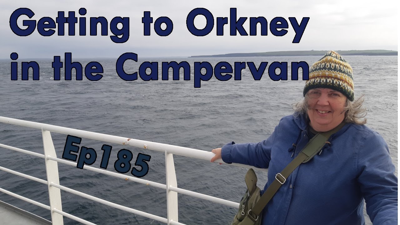 Episode 185: Getting to Orkney in the Campervan | part 1 of our Orkney trip | #campervanadventures