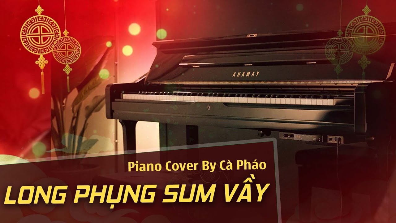 Ngày Xuân Long Phụng Sum Vầy | Piano Cover | Cà Pháo Pianist