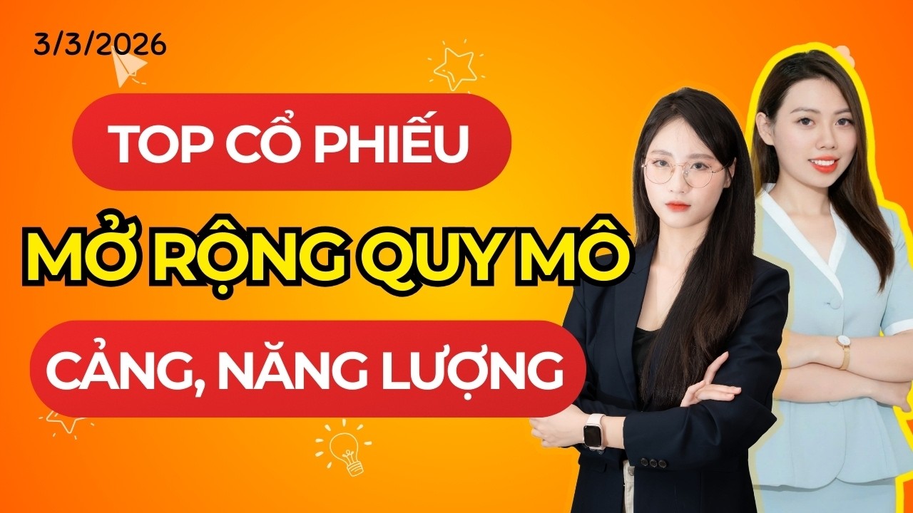 TOP CỔ PHIẾU HƯỞNG LỢI MỞ RỘNG QUY MÔ - NHÓM CHÚ Ý CẢNG- NĂNG LƯỢNG -Qúy cô tài chính ?