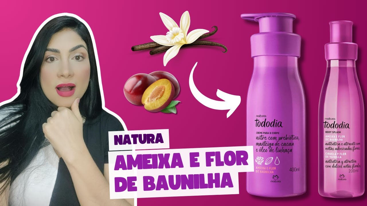 AMEIXA e FLOR DE BAUNILHA- linha Tododia da Natura