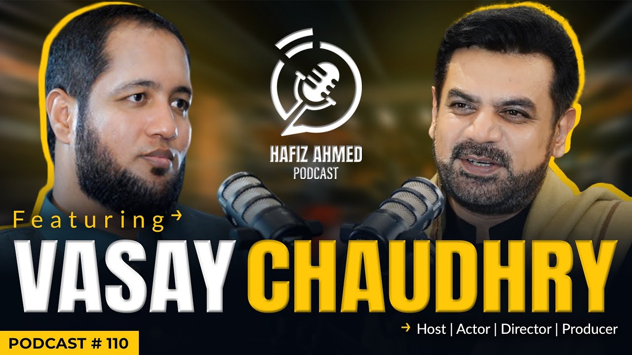 Hafiz Ahmed Podcast Featuring Vasay Chaudhry | Hafiz Ahmed