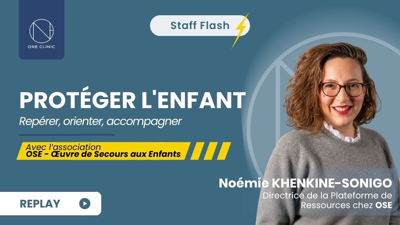 Prot&eacute;ger l'enfant :  Rep&eacute;rer, orienter, accompagner  | One Clinic