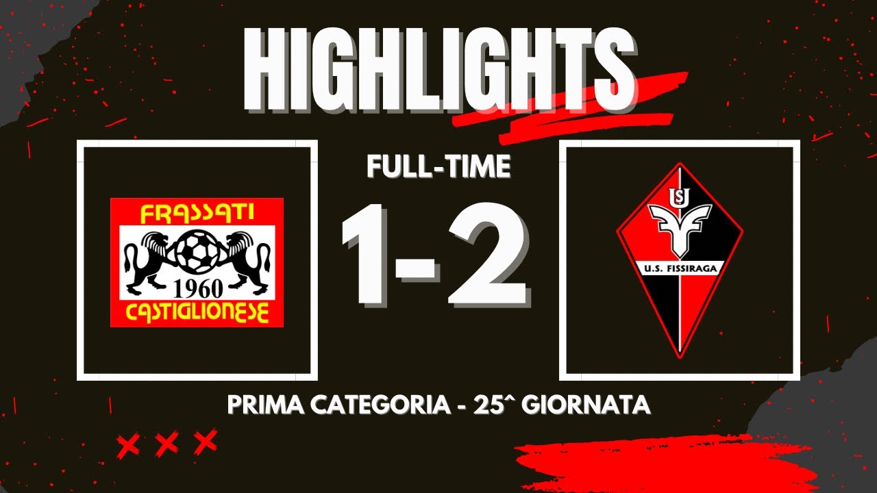 FRASSATI CASTIGLIONESE - FISSIRAGA 1-2 | HIGHLIGHTS | Prima Categoria Girone H - 25^ Giornata 