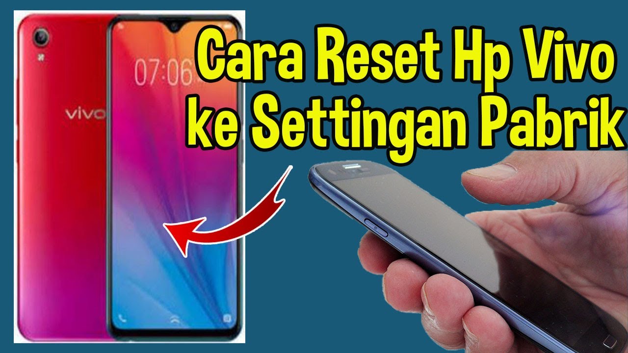 CARA RESET HP VIVO KE PENGATURAN PABRIK - HP SEPERTI BARU LAGI