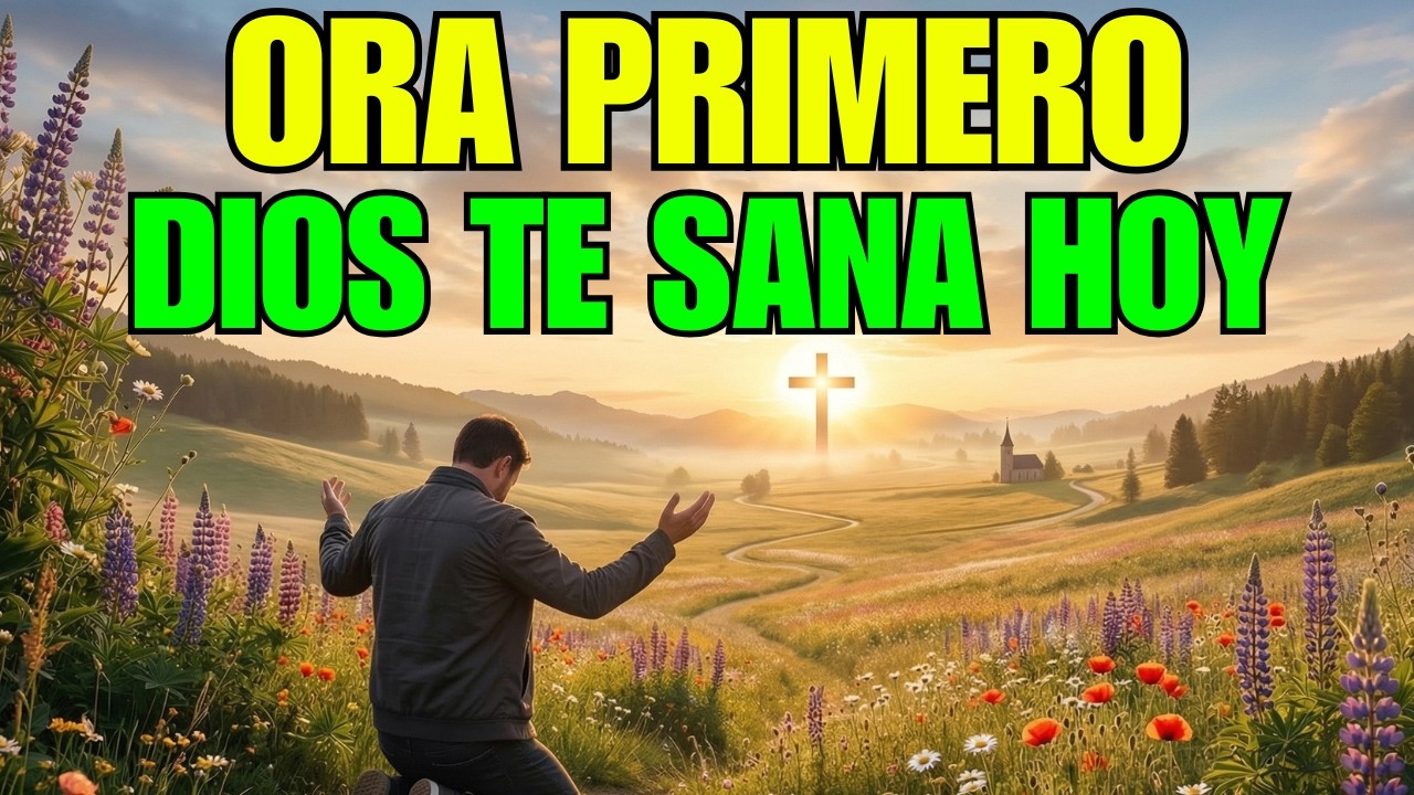 ORACIÓN por Sanidad | Dios Sana tu Cuerpo, Mente y Corazón Hoy | Oración de la Mañana