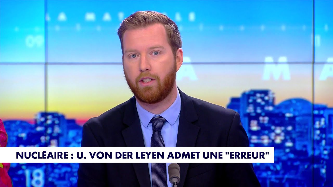 L'édito de Thomas Bonnet : «Nucléaire : Ursula von der Leyen admet une 