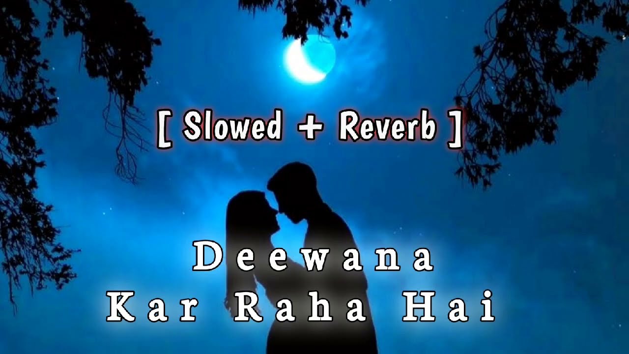Deewana Kar Raha Hai || Slowed + Reverb || Emraan Hashmi, Esha Gupta || @0107am  #lofi