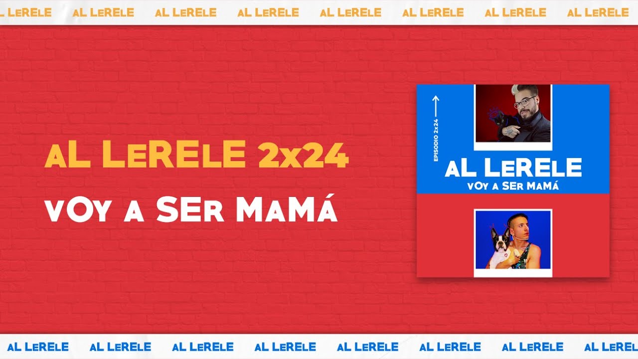 VOY A SER MAM&Aacute; | Al Lerele 2x24