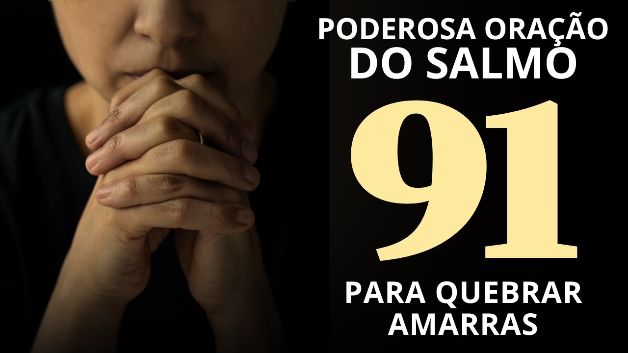 SALMO 91 E SALMO 23 AS DUAS ORAÇÕES MAIS PODEROSAS DA BÍBLIA PARA QUEBRAR AS AMARRAS 🙏