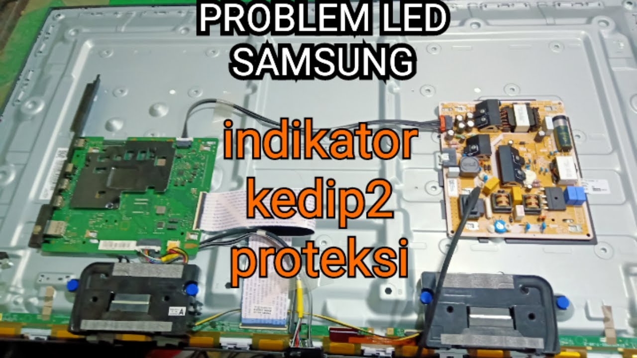 PROBLEM TV SAMSUNG NYALA MATI LAGI UA43TU6900 _ kedip kedip proteksi