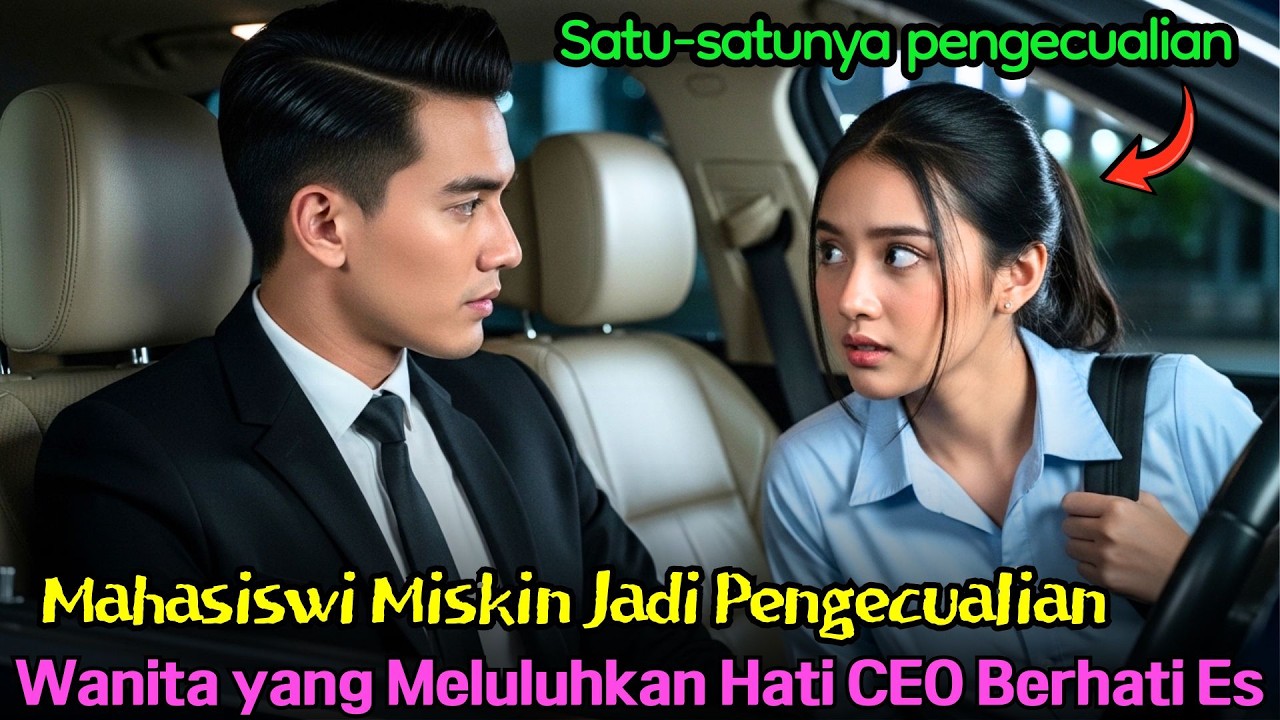 Mahasiswi Miskin Jadi Pengecualian—Wanita yang Meluluhkan Hati CEO Berhati Es