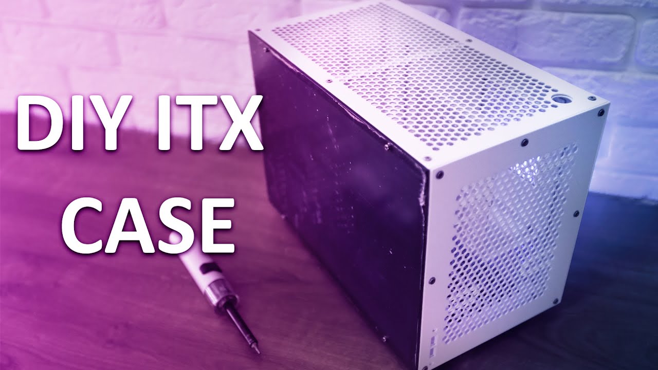 MADE MY OWN ITX CASE!