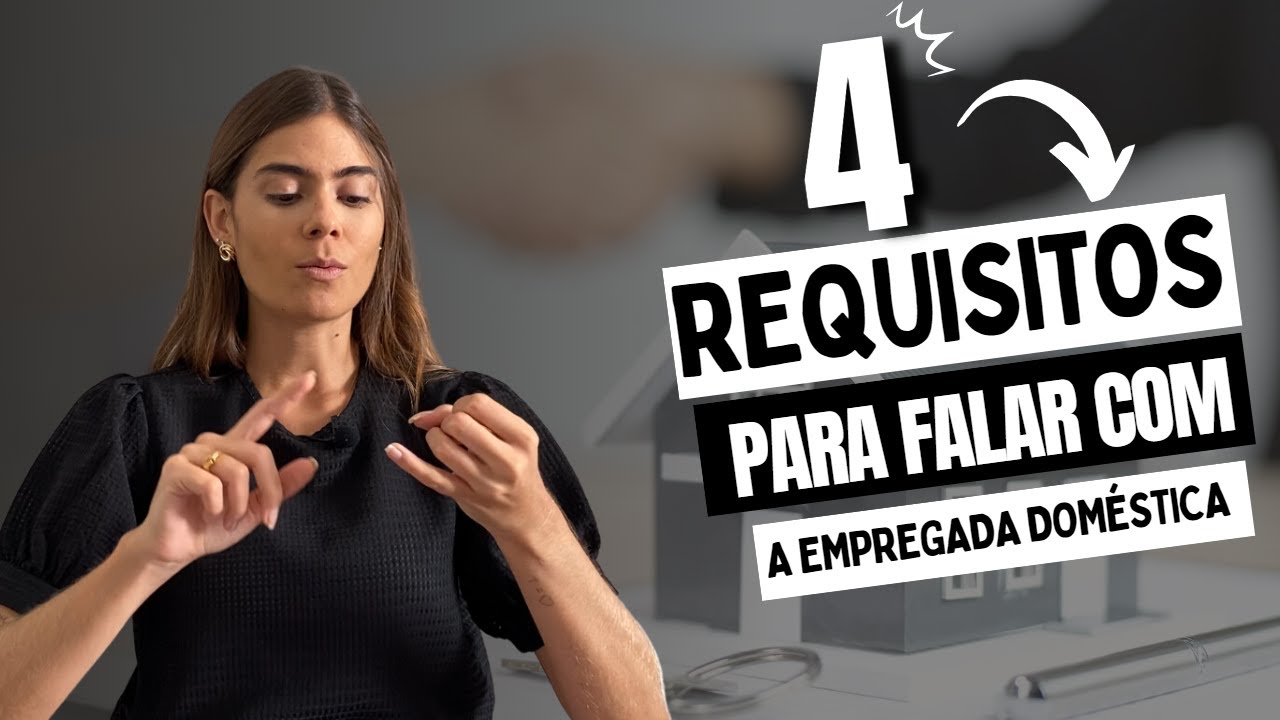 4 requisitos para falar com a empregada doméstica