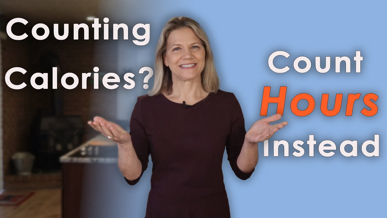Stop Counting Calories - Count Hours Instead