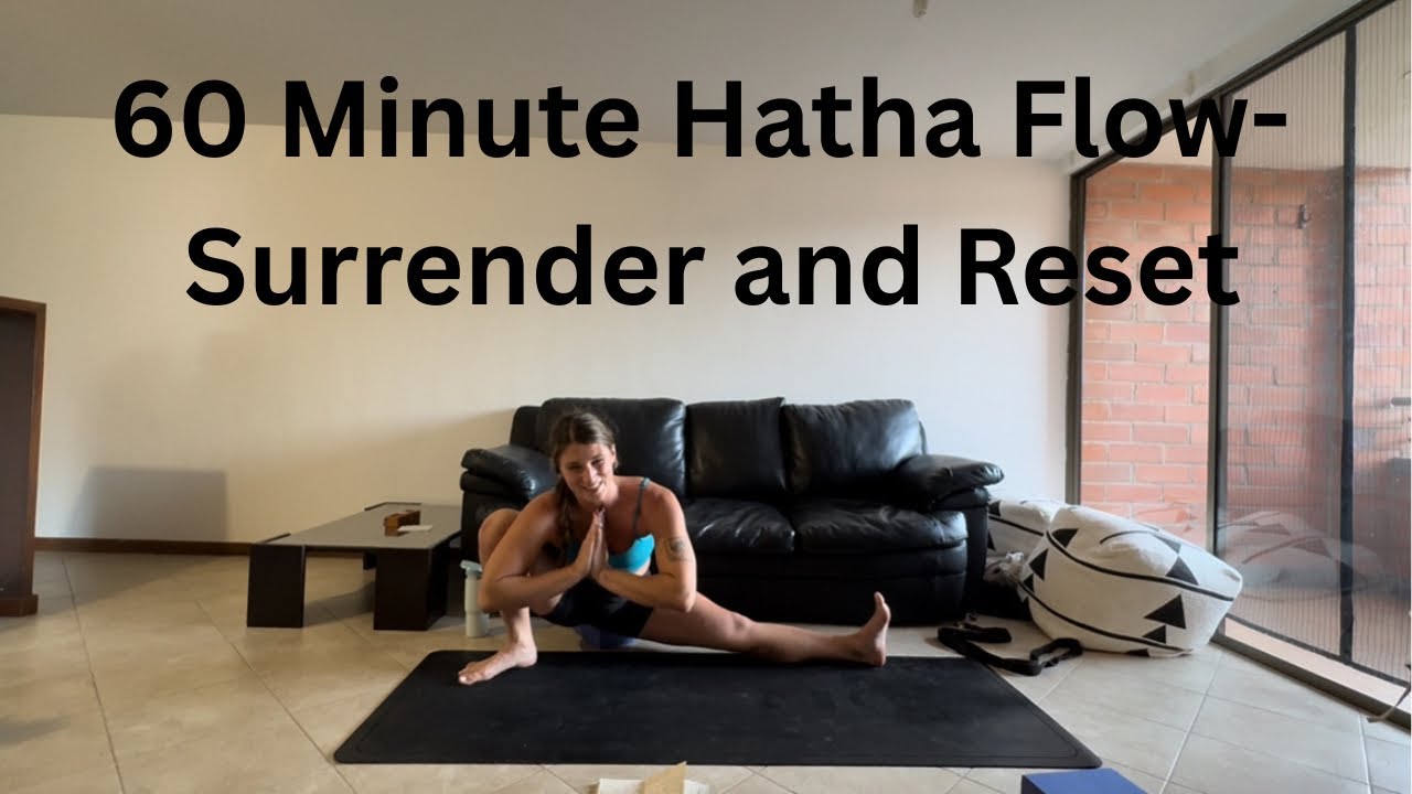 60 Minute Hatha Flow- Surrender and Reset