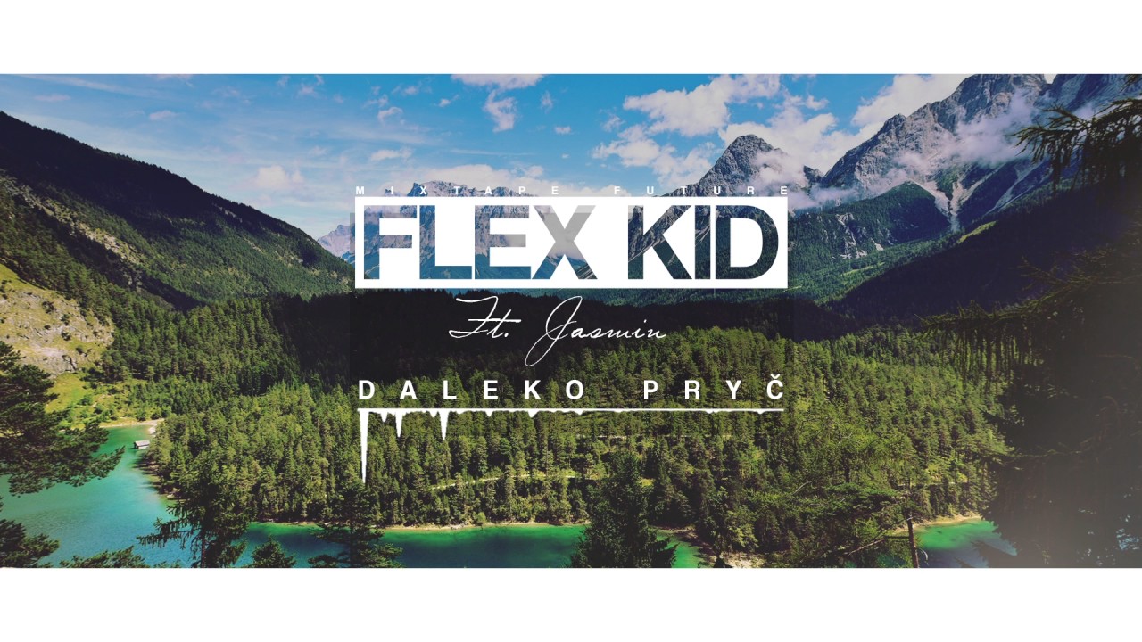 FLEX KID FT. JASMIN - DALEKO PRYČ // MIXTAPE FUTURE
