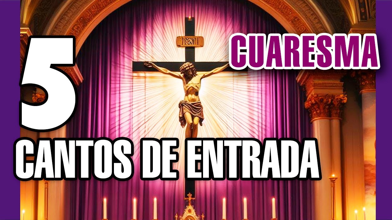 5 CANTOS DE ENTRADA PARA CUARESMA | LETRA Y ACORDES