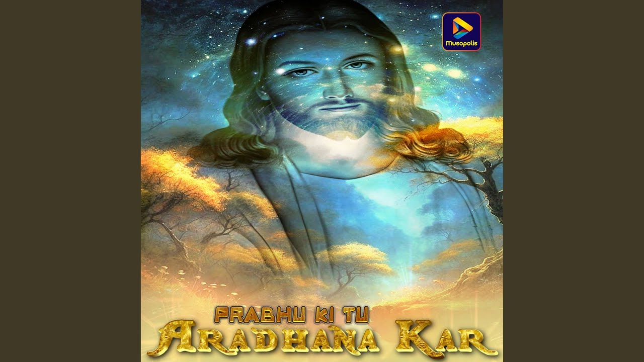 Prabhu Ki Tu Aradhana Kar