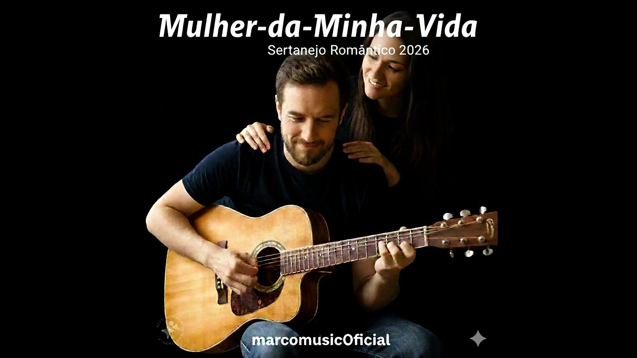 Mulher -da -Minha -Vida Sertanejo romântico 2026 I@
