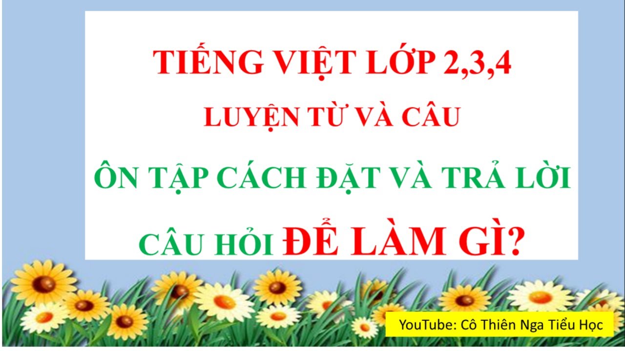 Luyện từ và câu - Cách đặt và trả lời câu hỏi Để làm gì?