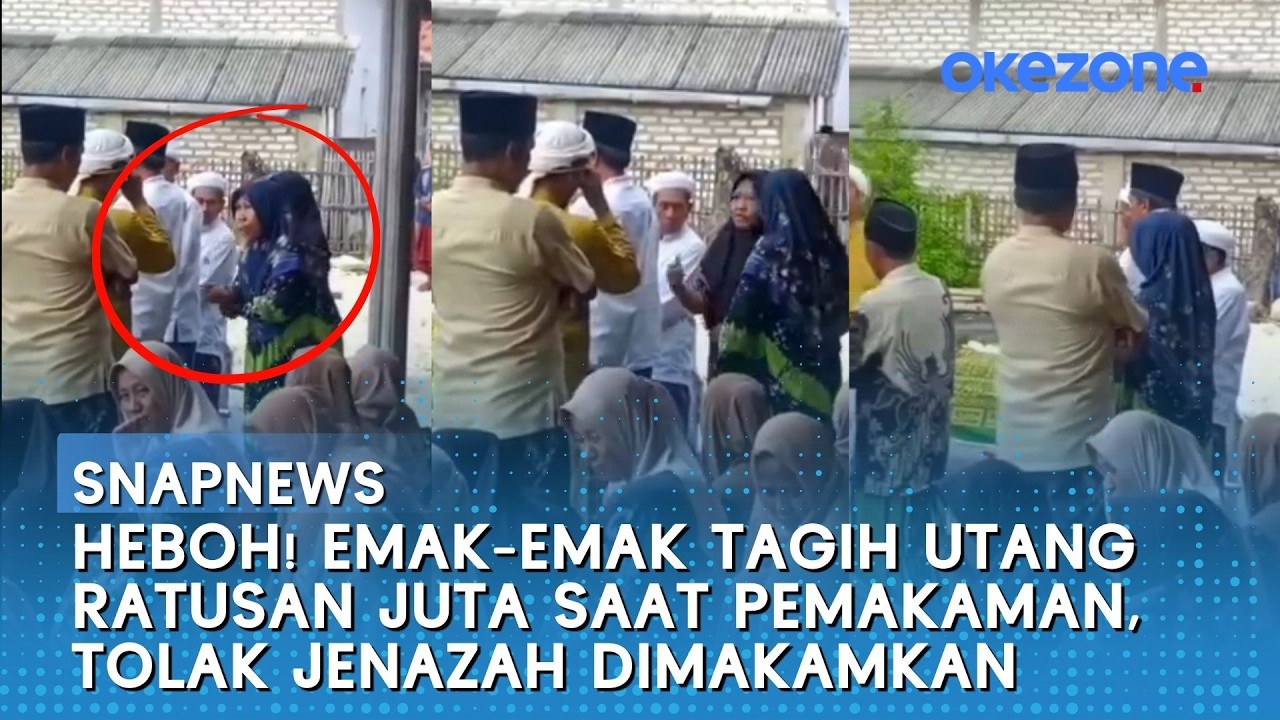 Heboh! Emak-emak Tagih Utang Ratusan Juta saat Pemakaman, Tolak Jenazah Dimakamkan | Snapnews
