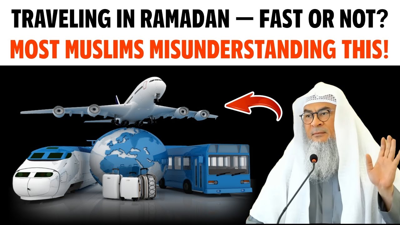 Traveling in Ramadan — Fast or Not? Most Muslims Misunderstand This! || Sheikh Assim Al Hakeem 