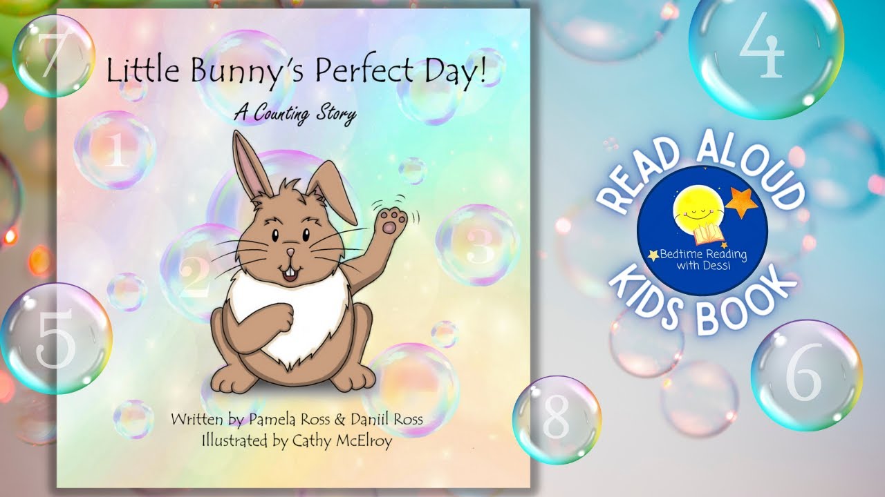 Little Bunny's Perfect Day! - A Counting Story - Read Aloud Kids Book - A Bedtime Story with Dessi!