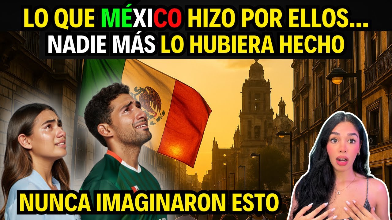 AGRADECIERON A MÉXICO LLORANDO… Y LO QUE DIJERON TE IMPACTARÁ 😱🇲🇽