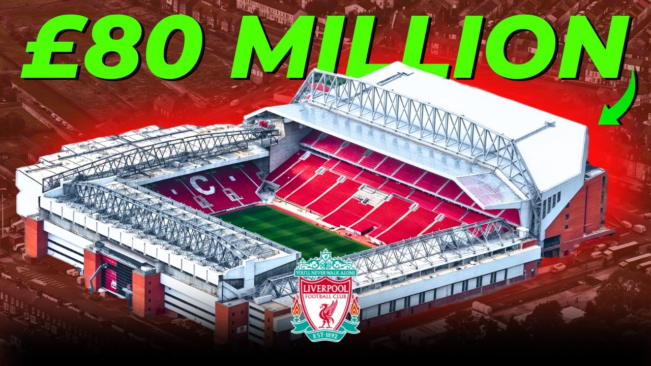 Inside Liverpool's £80 Million Stadium Upgrade
