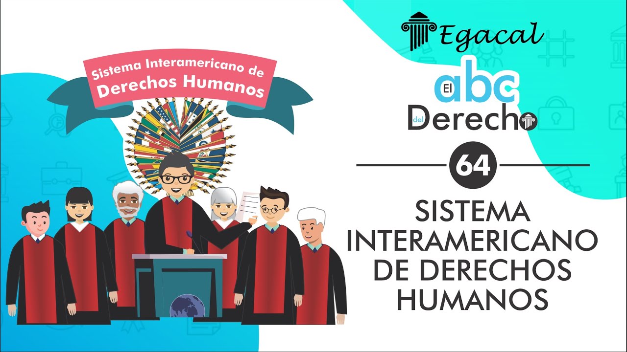 Sistema Interamericano de los Derechos Humanos | ABC del Derecho 64