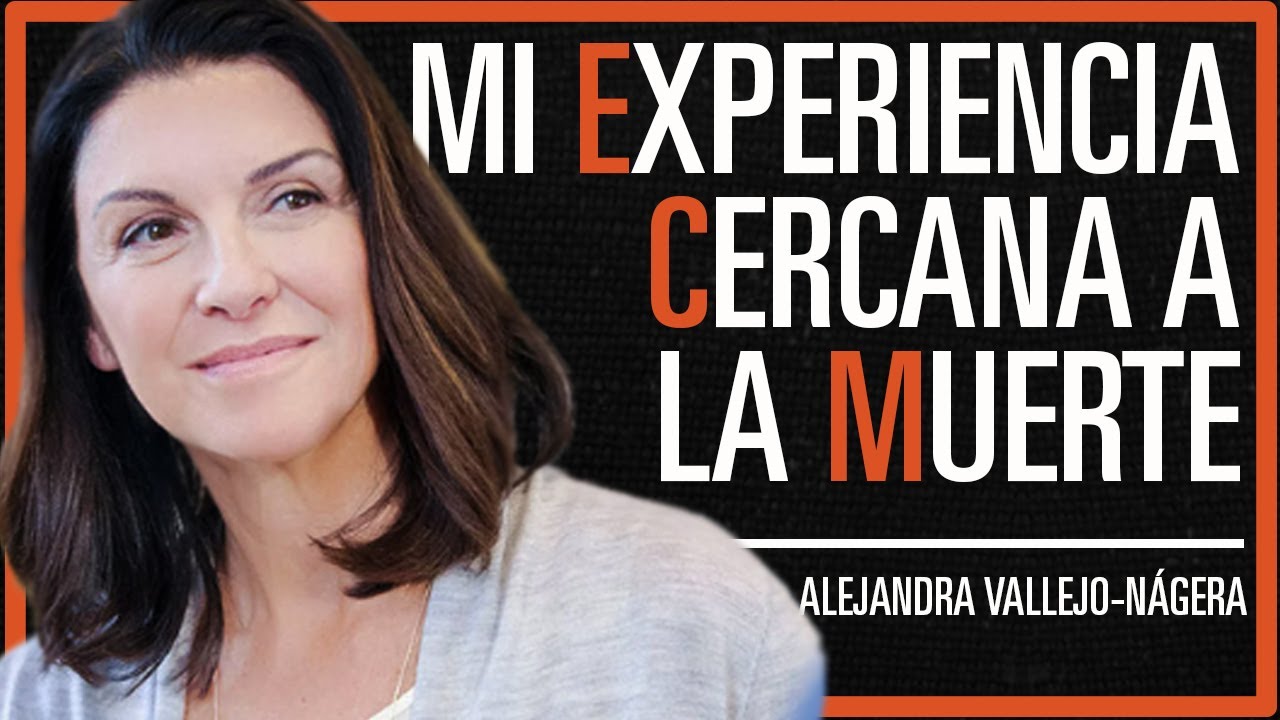 Mi Experiencia Cercana a la Muerte (ECM). Alejandra Vallejo-Nágera