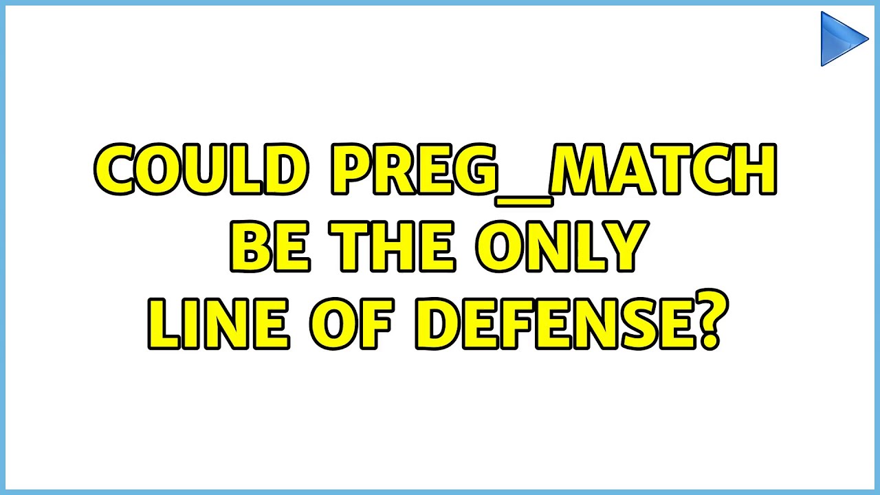 Может ли preg_match быть единственной линией защиты?