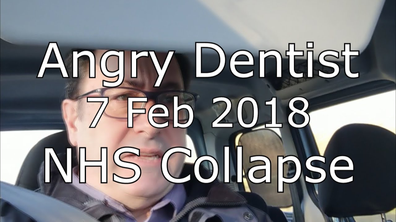 The Angry Dentist - NHS Collapse